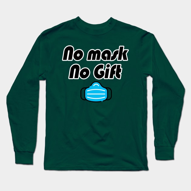 No mask No gift Long Sleeve T-Shirt by Razan4U